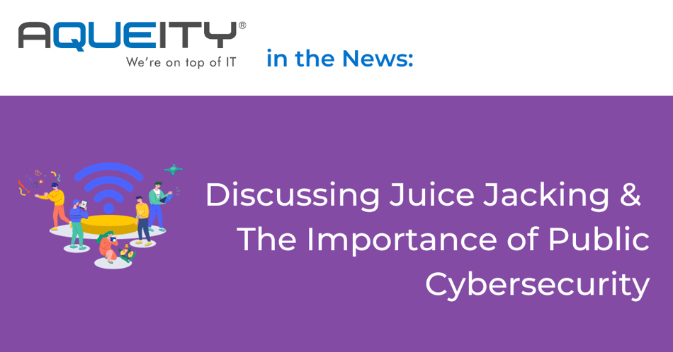 In the News! Juice Jacking & the Importance of Public Cybersecurity